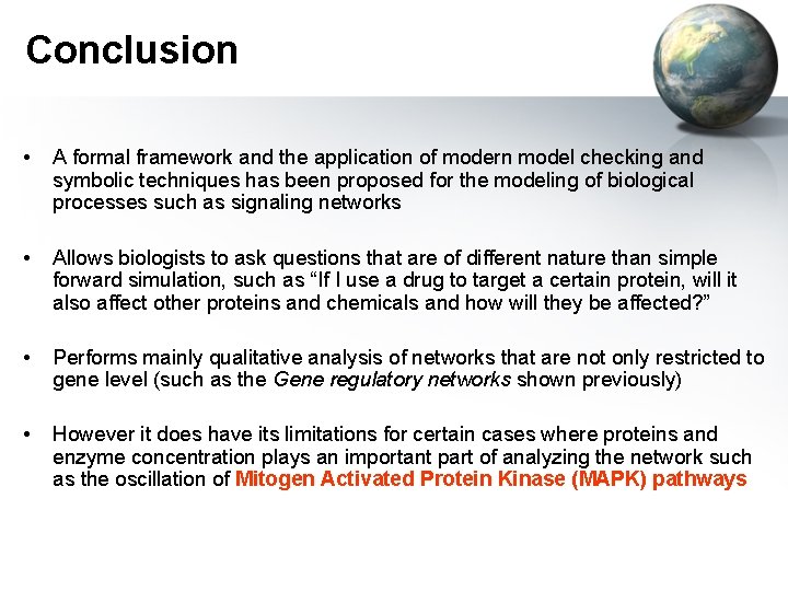 Conclusion • A formal framework and the application of modern model checking and symbolic