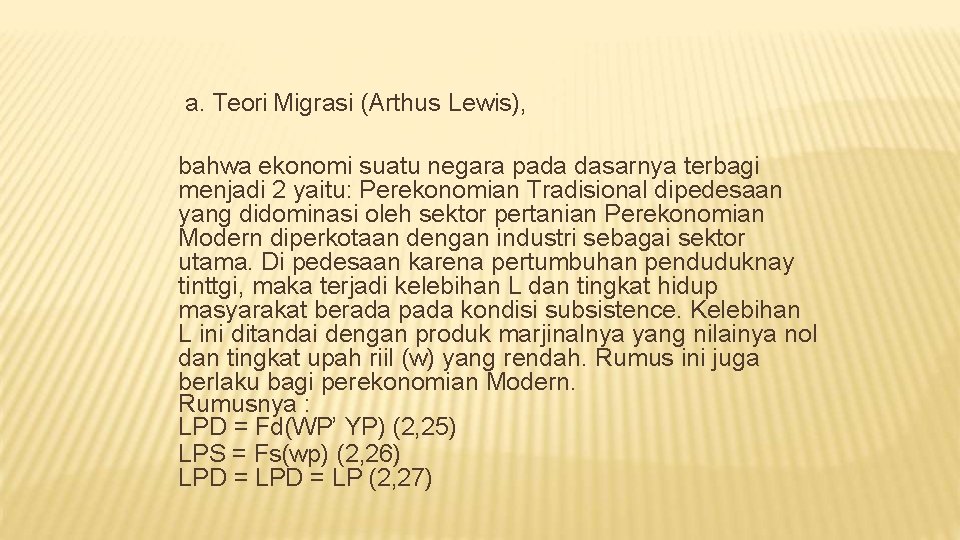 a. Teori Migrasi (Arthus Lewis), bahwa ekonomi suatu negara pada dasarnya terbagi menjadi 2