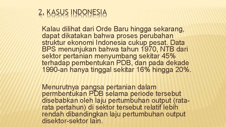 2. KASUS INDONESIA Kalau dilihat dari Orde Baru hingga sekarang, dapat dikatakan bahwa proses