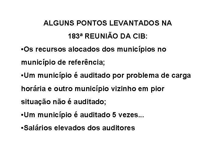 ALGUNS PONTOS LEVANTADOS NA 183ª REUNIÃO DA CIB: • Os recursos alocados municípios no