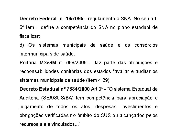 Decreto Federal nº 1651/95 - regulamenta o SNA. No seu art. 5º iem II