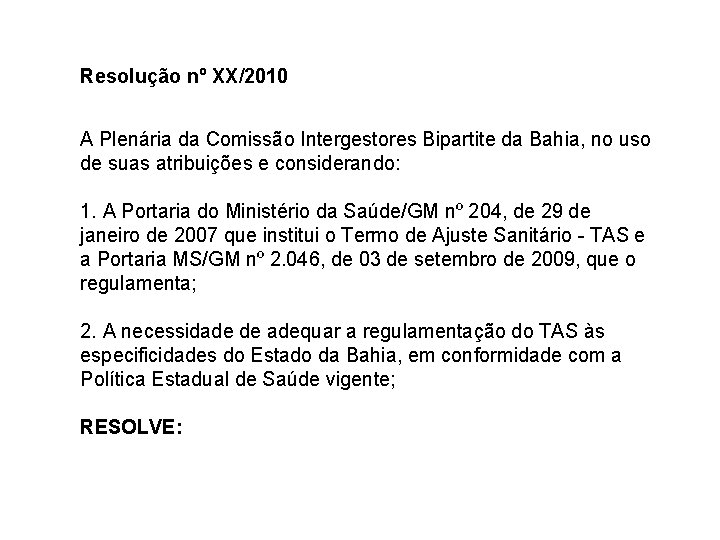 Resolução nº XX/2010 A Plenária da Comissão Intergestores Bipartite da Bahia, no uso de