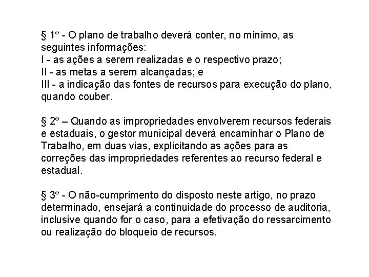 § 1º - O plano de trabalho deverá conter, no mínimo, as seguintes informações: