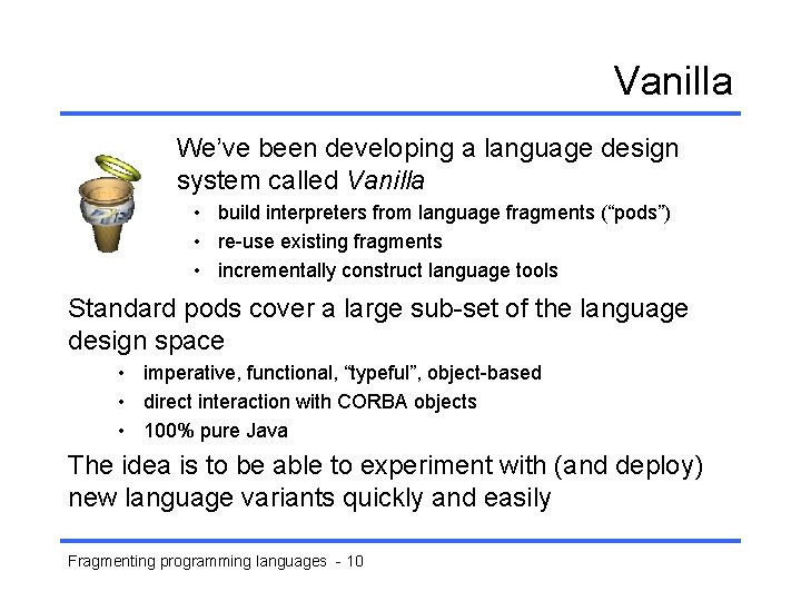 Vanilla We’ve been developing a language design system called Vanilla • build interpreters from