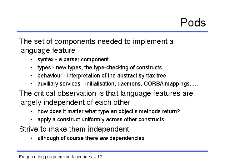 Pods The set of components needed to implement a language feature • • syntax