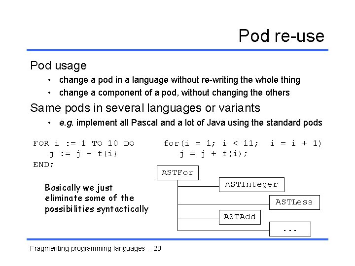 Pod re-use Pod usage • change a pod in a language without re-writing the