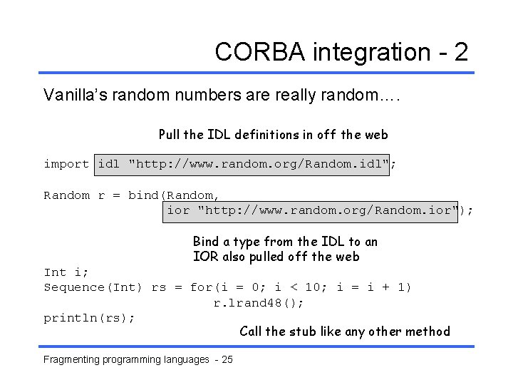 CORBA integration - 2 Vanilla’s random numbers are really random…. Pull the IDL definitions