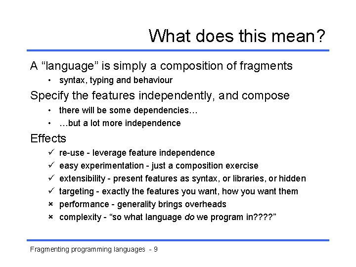 What does this mean? A “language” is simply a composition of fragments • syntax,