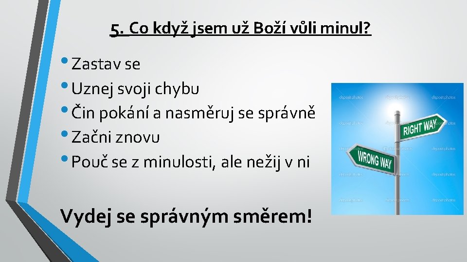 5. Co když jsem už Boží vůli minul? • Zastav se • Uznej svoji