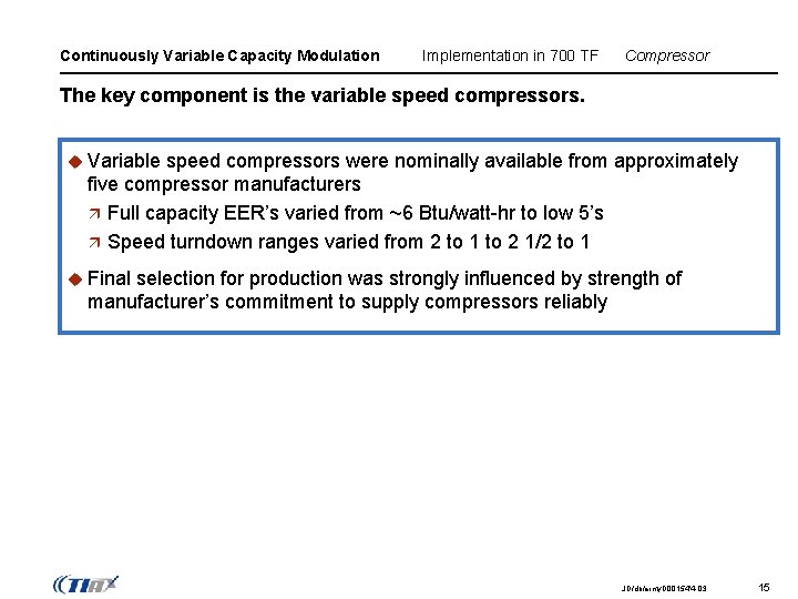 Continuously Variable Capacity Modulation Implementation in 700 TF Compressor The key component is the