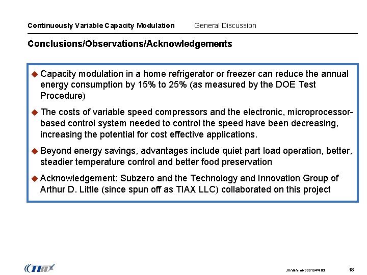 Continuously Variable Capacity Modulation General Discussion Conclusions/Observations/Acknowledgements u Capacity modulation in a home refrigerator