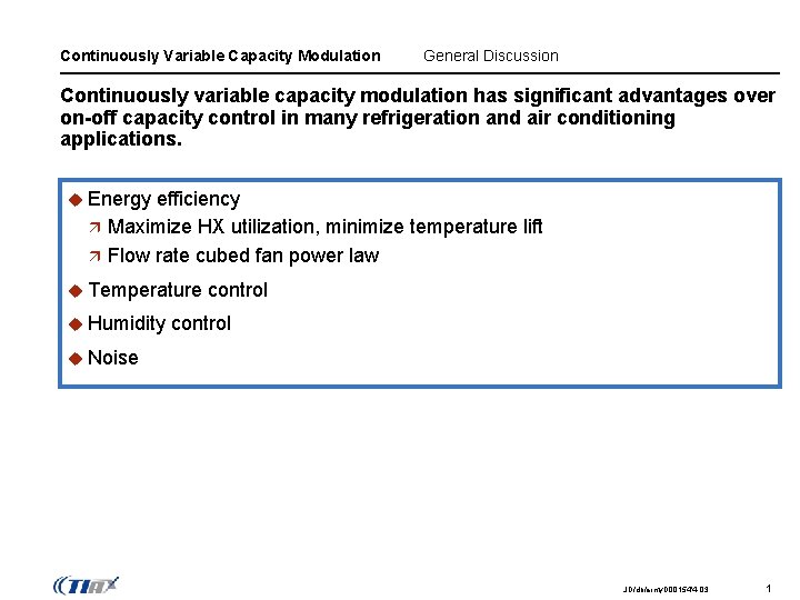 Continuously Variable Capacity Modulation General Discussion Continuously variable capacity modulation has significant advantages over
