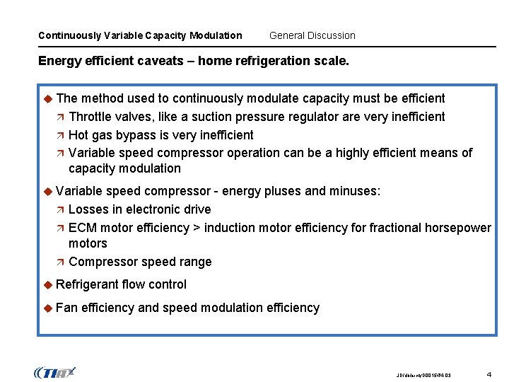 Continuously Variable Capacity Modulation General Discussion Energy efficient caveats – home refrigeration scale. u