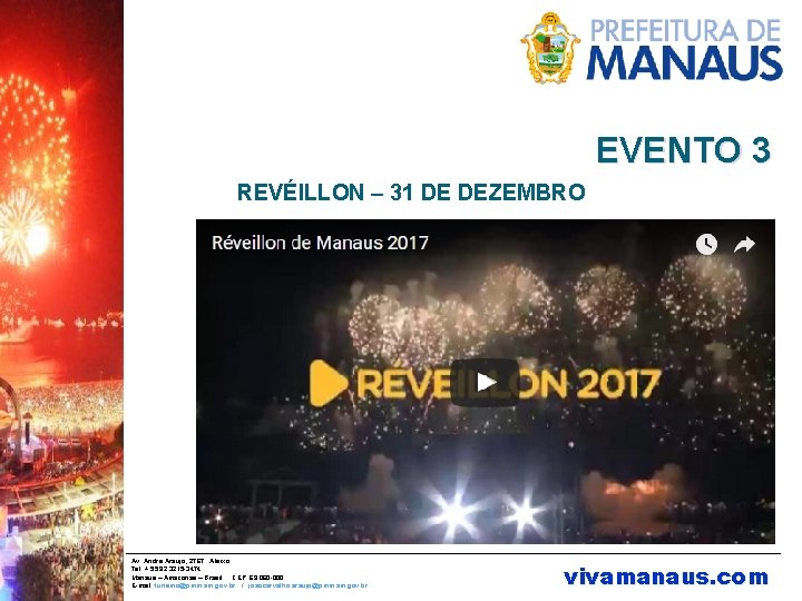 EVENTO 3 REVÉILLON – 31 DE DEZEMBRO Av. André Araújo, 2767 Aleixo Tel: +