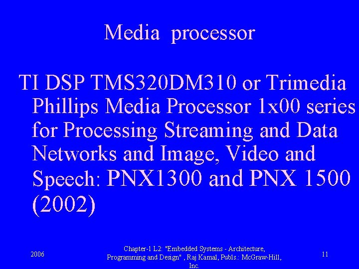 Media processor TI DSP TMS 320 DM 310 or Trimedia Phillips Media Processor 1