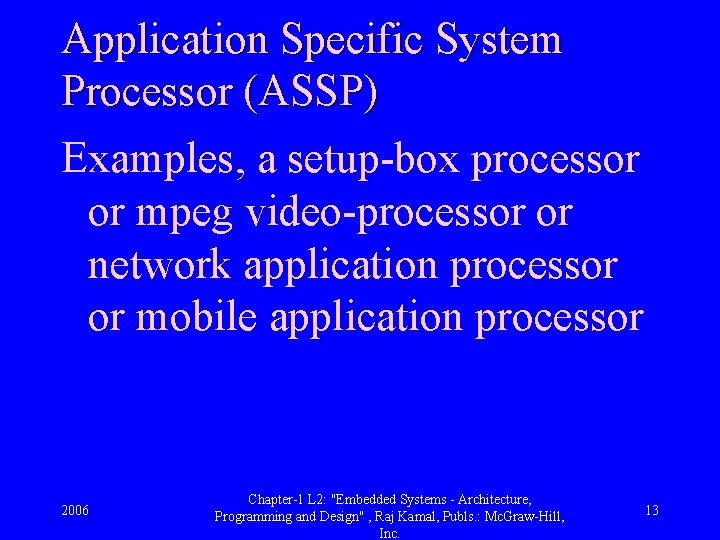 Application Specific System Processor (ASSP) Examples, a setup-box processor or mpeg video-processor or network