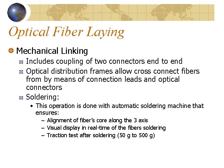 Optical Fiber Laying Mechanical Linking Includes coupling of two connectors end to end Optical