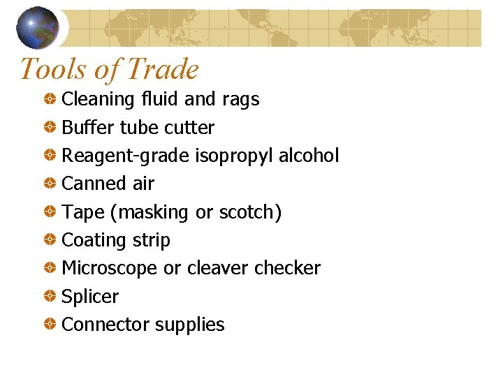 Tools of Trade Cleaning fluid and rags Buffer tube cutter Reagent-grade isopropyl alcohol Canned