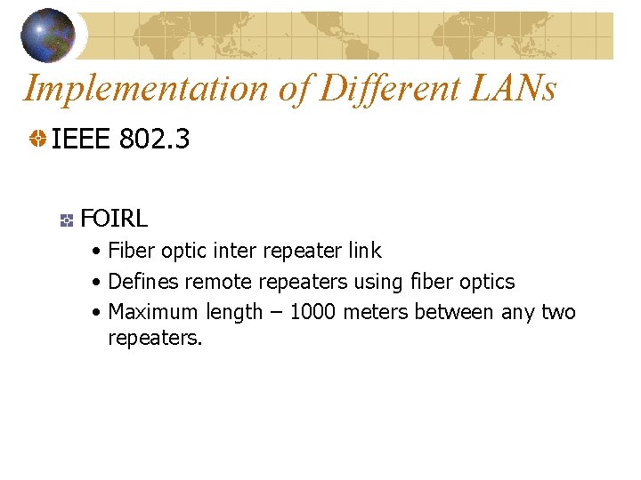 Implementation of Different LANs IEEE 802. 3 FOIRL • Fiber optic inter repeater link