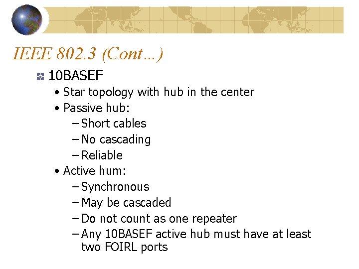 IEEE 802. 3 (Cont…) 10 BASEF • Star topology with hub in the center
