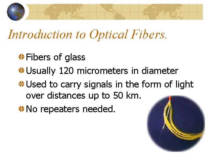Introduction to Optical Fibers of glass Usually 120 micrometers in diameter Used to carry