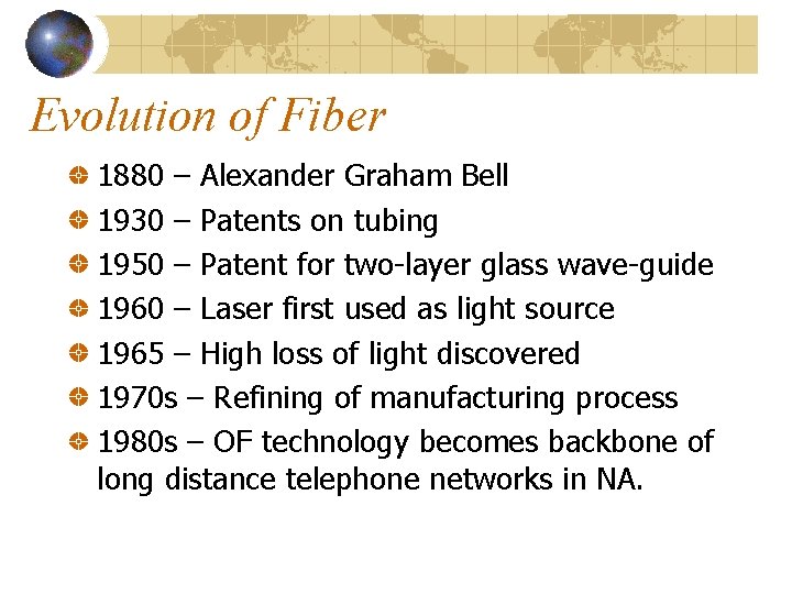 Evolution of Fiber 1880 – Alexander Graham Bell 1930 – Patents on tubing 1950