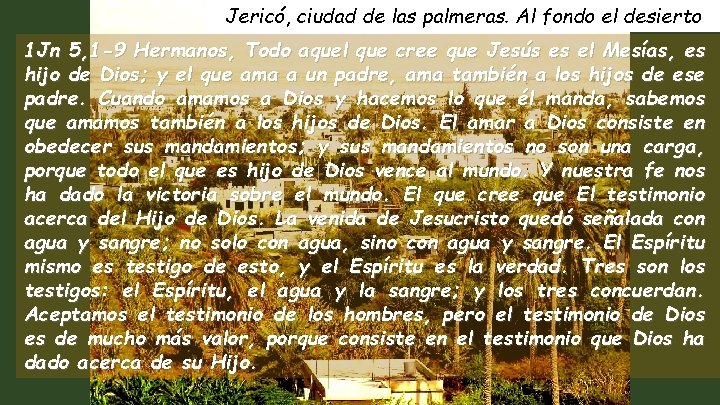 Jericó, ciudad de las palmeras. Al fondo el desierto 1 Jn 5, 1 -9