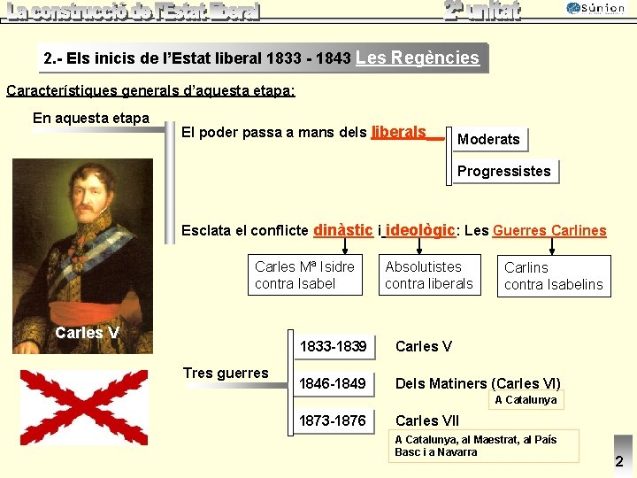 2. - Els inicis de l’Estat liberal 1833 - 1843 Les Regències Característiques generals
