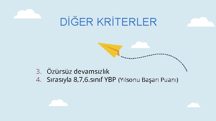 DİĞER KRİTERLER 3. Özürsüz devamsızlık 4. Sırasıyla 8, 7, 6. sınıf YBP (Yılsonu Başarı