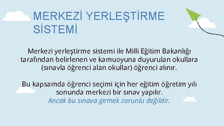 MERKEZİ YERLEŞTİRME SİSTEMİ Merkezi yerleştirme sistemi ile Milli Eğitim Bakanlığı tarafından belirlenen ve kamuoyuna