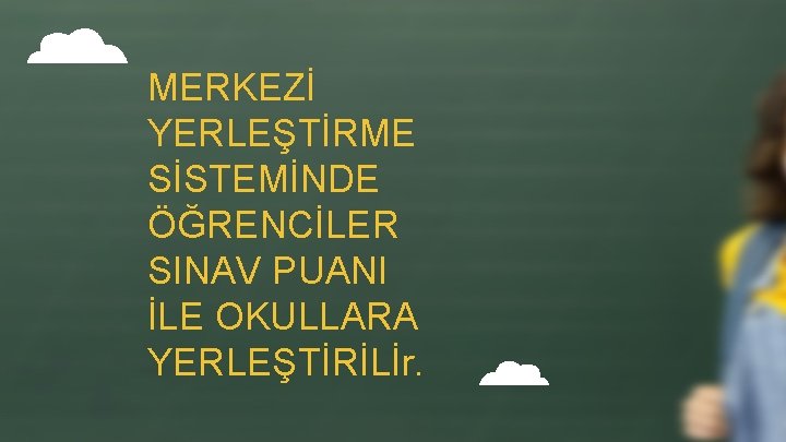 MERKEZİ YERLEŞTİRME SİSTEMİNDE ÖĞRENCİLER SINAV PUANI İLE OKULLARA YERLEŞTİRİLİr. 