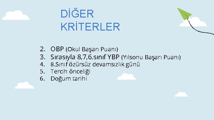 DİĞER KRİTERLER 2. OBP (Okul Başarı Puanı) 3. Sırasıyla 8, 7, 6. sınıf YBP