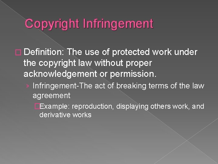 Copyright Infringement � Definition: The use of protected work under the copyright law without