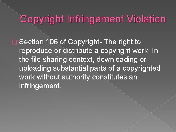 Copyright Infringement Violation � Section 106 of Copyright- The right to reproduce or distribute