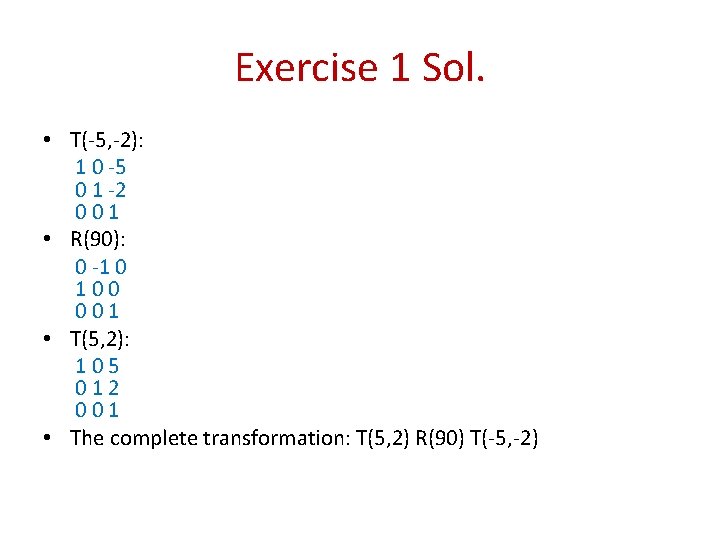 Exercise 1 Sol. • T(-5, -2): 1 0 -5 0 1 -2 001 •