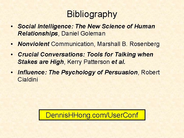 Bibliography • Social Intelligence: The New Science of Human Relationships, Daniel Goleman • Nonviolent