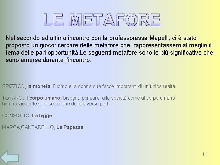 LE METAFORE Nel secondo ed ultimo incontro con la professoressa Mapelli, ci è stato