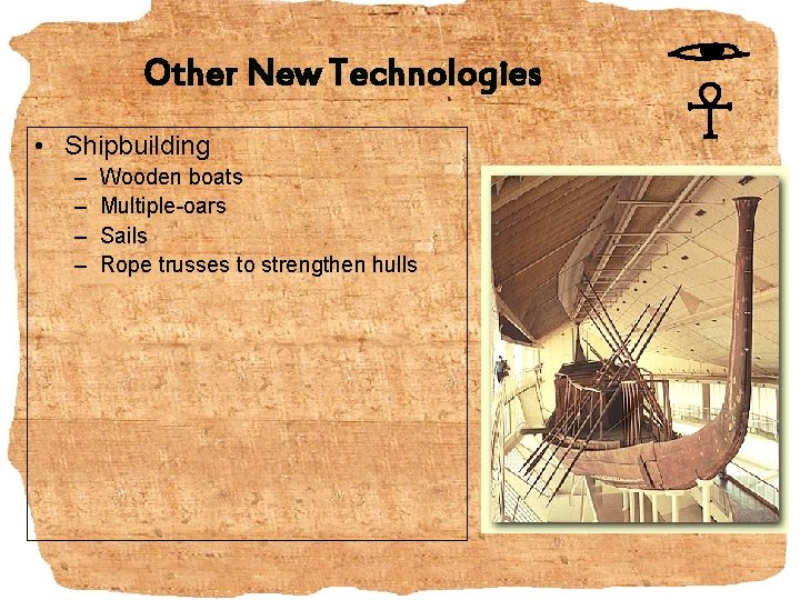 Other New Technologies • Shipbuilding – – Wooden boats Multiple-oars Sails Rope trusses to