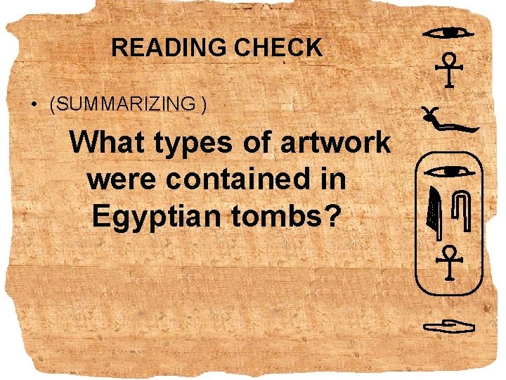 READING CHECK • (SUMMARIZING ) What types of artwork were contained in Egyptian tombs?