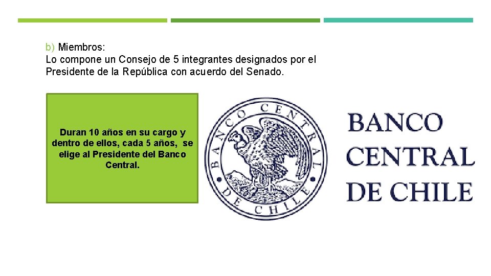 b) Miembros: Lo compone un Consejo de 5 integrantes designados por el Presidente de