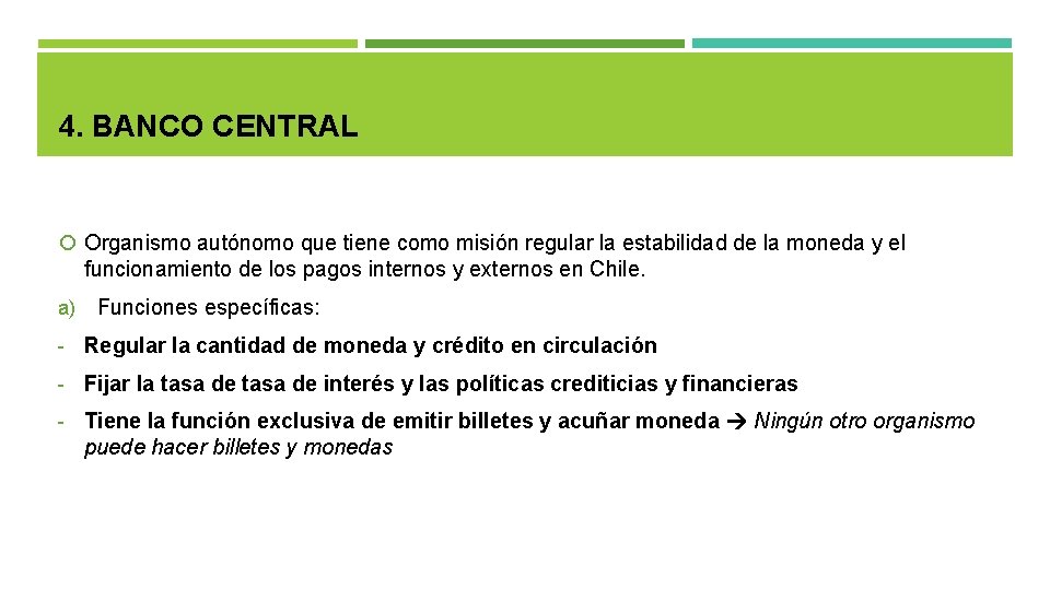 4. BANCO CENTRAL Organismo autónomo que tiene como misión regular la estabilidad de la