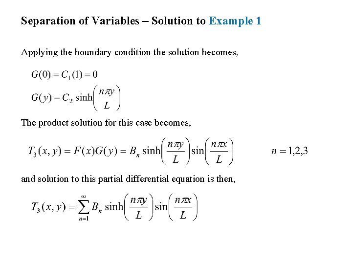 Separation of Variables – Solution to Example 1 Applying the boundary condition the solution