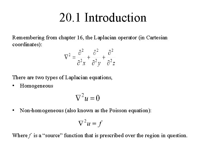 20. 1 Introduction Remembering from chapter 16, the Laplacian operator (in Cartesian coordinates): There