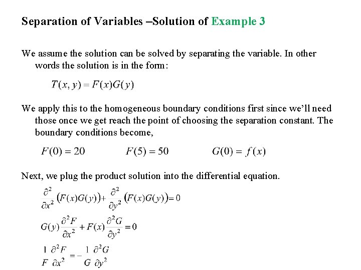 Separation of Variables –Solution of Example 3 We assume the solution can be solved
