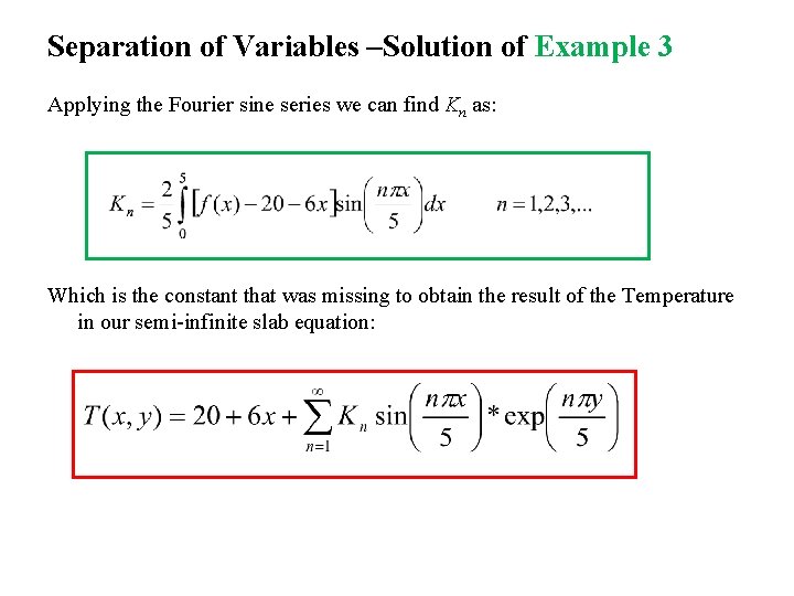 Separation of Variables –Solution of Example 3 Applying the Fourier sine series we can