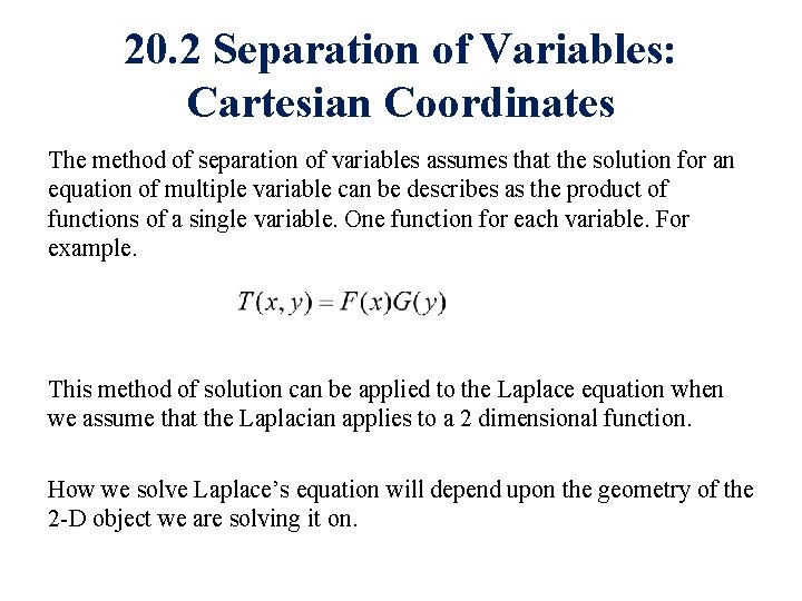 20. 2 Separation of Variables: Cartesian Coordinates The method of separation of variables assumes