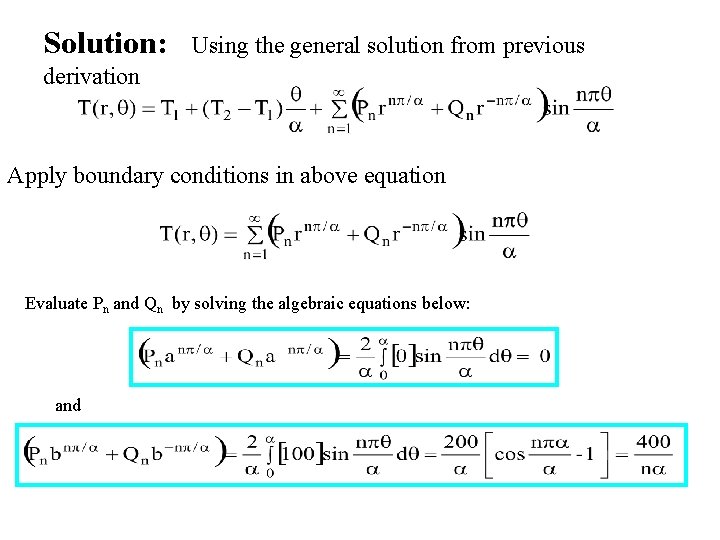 Solution: Using the general solution from previous derivation Apply boundary conditions in above equation