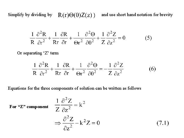 Simplify by dividing by and use short hand notation for brevity Or separating ‘Z’