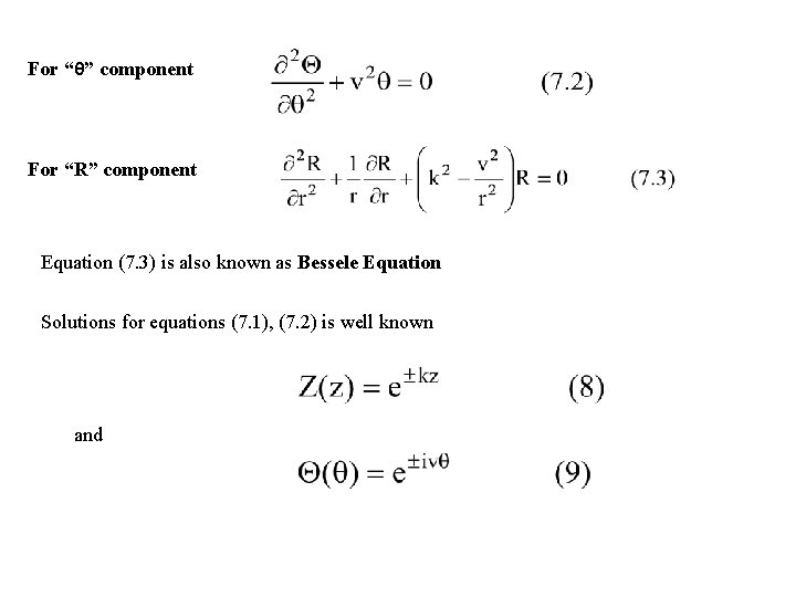 For “θ” component For “R” component Equation (7. 3) is also known as Bessele