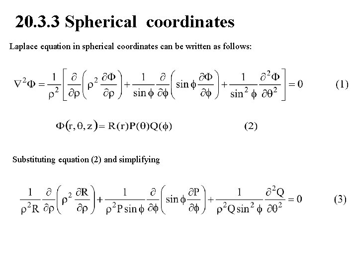 20. 3. 3 Spherical coordinates Laplace equation in spherical coordinates can be written as